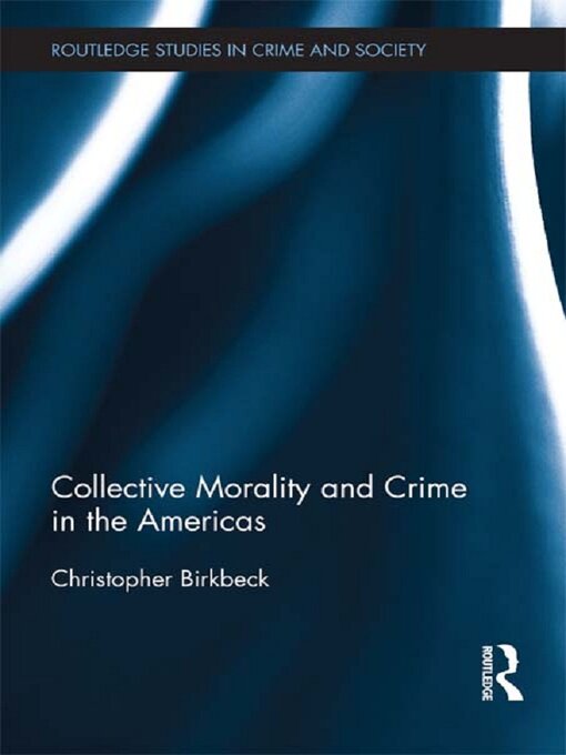 Title details for Collective Morality and Crime in the Americas by Christopher Birkbeck - Wait list